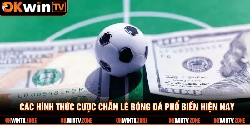 Các hình thức cược chẵn lẻ bóng đá phổ biến hiện nay