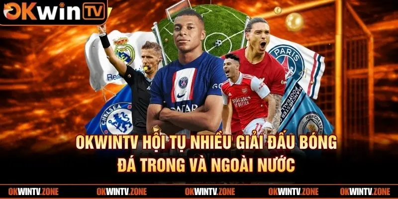 OKWINTV hội tụ nhiều giải đấu bóng đá trong và ngoài nước