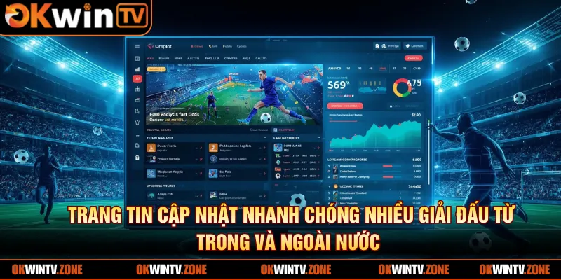 Trang tin cập nhật nhanh chóng nhiều giải đấu từ trong và ngoài nước 